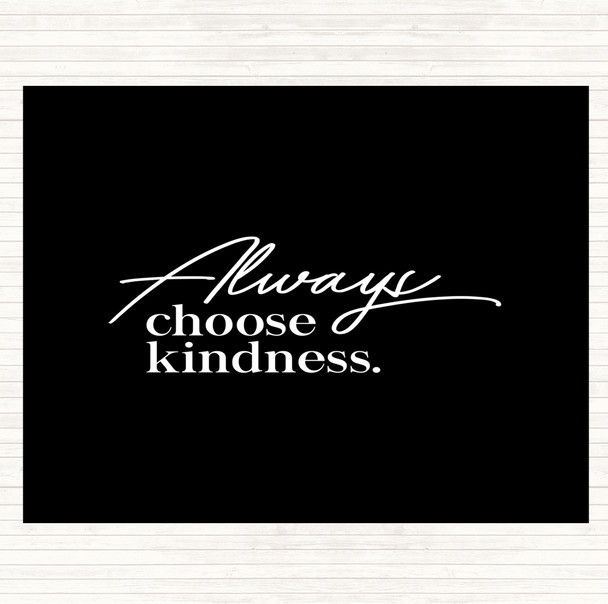 Black White Always Choose Kindness Quote Mouse Mat Pad
