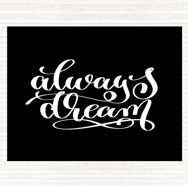 Black White Always Dream Quote Mouse Mat Pad