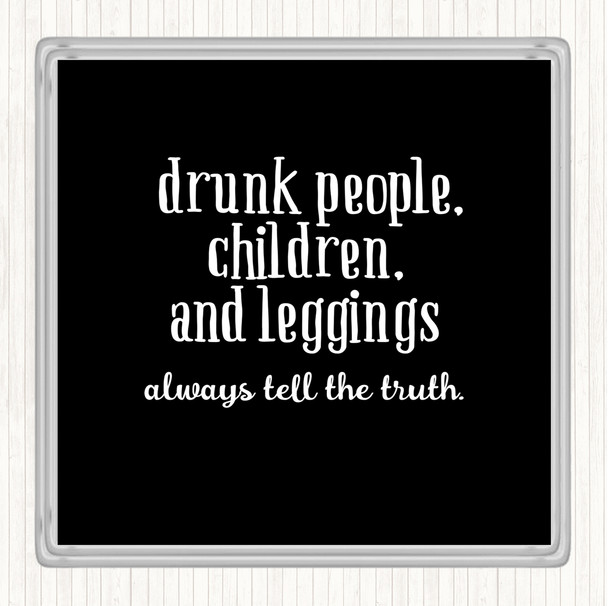 Black White Drunk People Children And Leggings Quote Drinks Mat Coaster