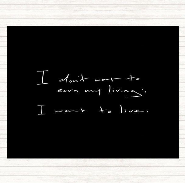 Black White Earn My Living Quote Mouse Mat Pad