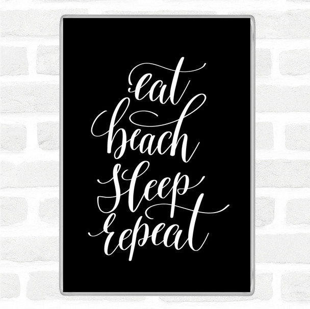 Black White Eat Beach Repeat Quote Jumbo Fridge Magnet