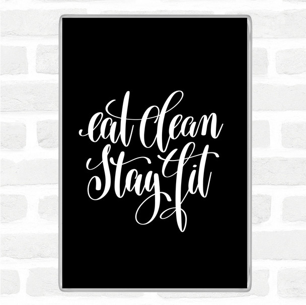 Black White Eat Clean Stay Fit Quote Jumbo Fridge Magnet