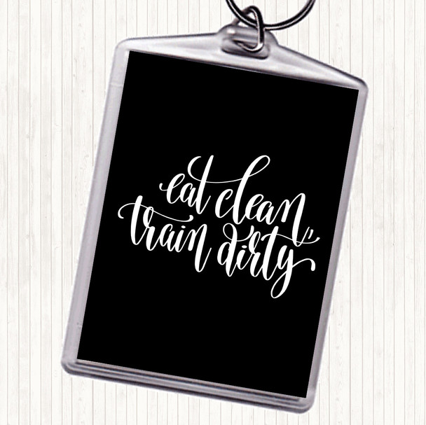 Black White Eat Clean Train Dirty Quote Bag Tag Keychain Keyring