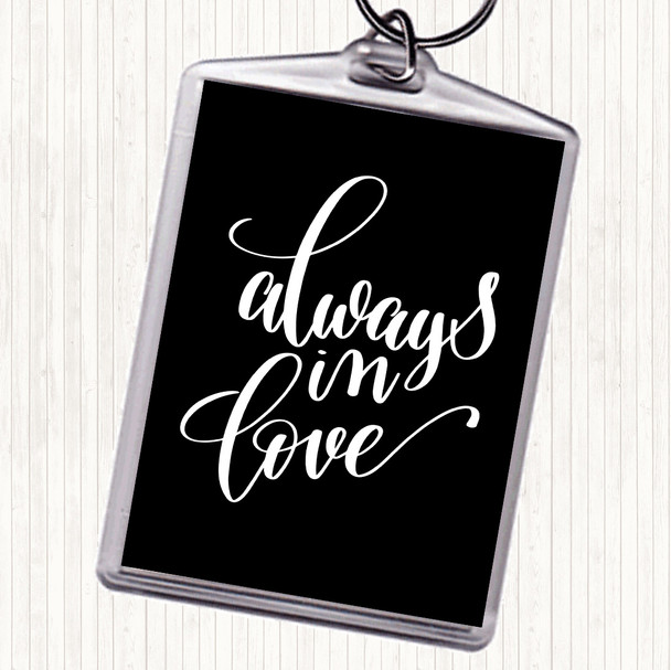 Black White Always In Love Quote Bag Tag Keychain Keyring