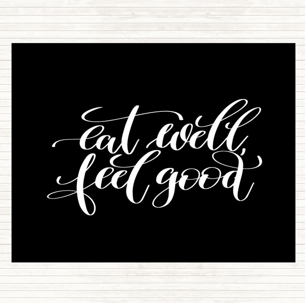Black White Eat Well Feel Good Quote Dinner Table Placemat