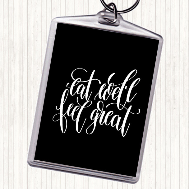 Black White Eat Well Feel Great Quote Bag Tag Keychain Keyring