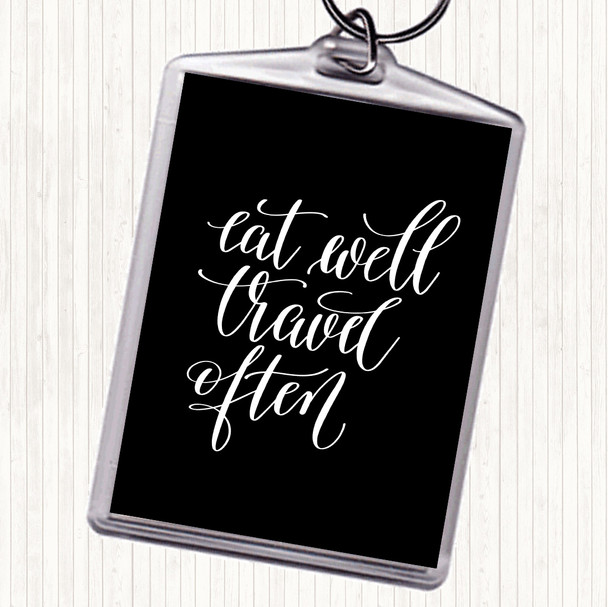 Black White Eat Well Travel Often Swirl Quote Bag Tag Keychain Keyring