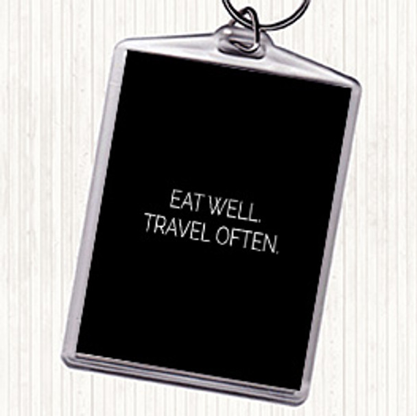 Black White Eat Well Travel Often Quote Bag Tag Keychain Keyring