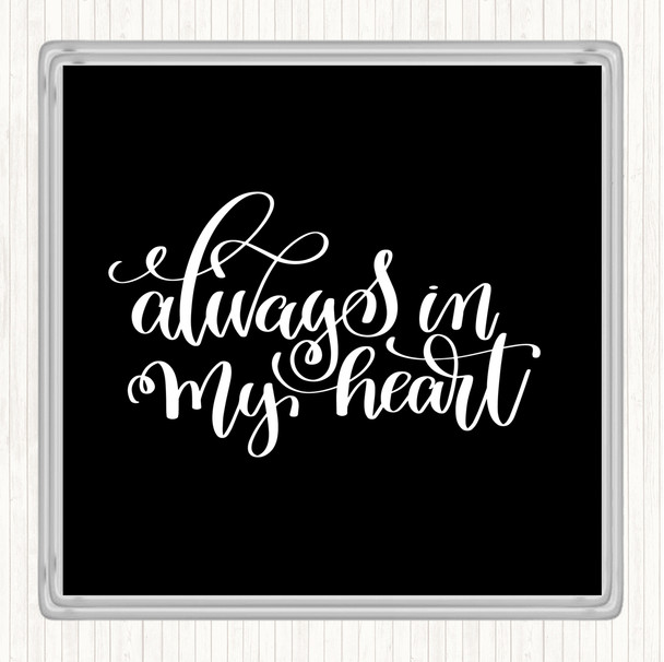 Black White Always In My Heart Quote Drinks Mat Coaster