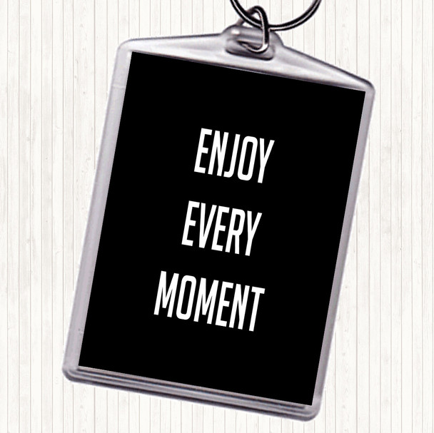 Black White Enjoy Every Moment Quote Bag Tag Keychain Keyring