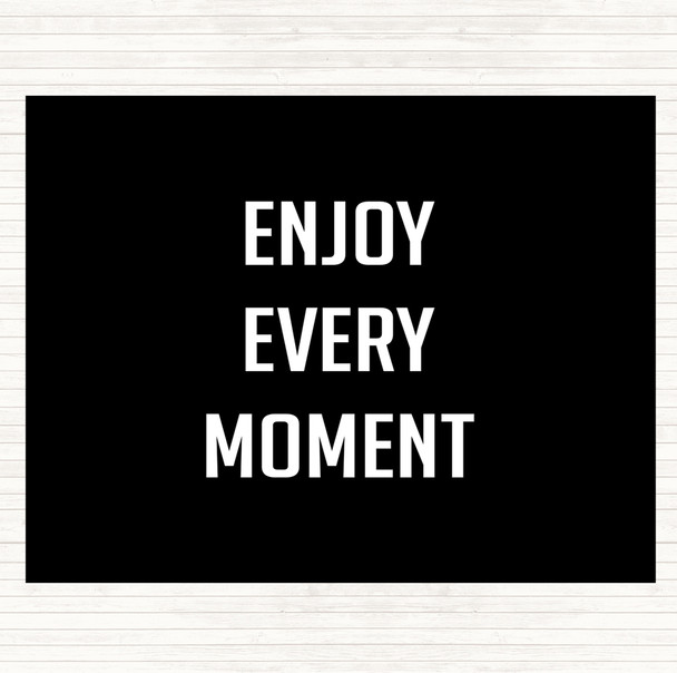 Black White Enjoy Every Moment Quote Mouse Mat Pad