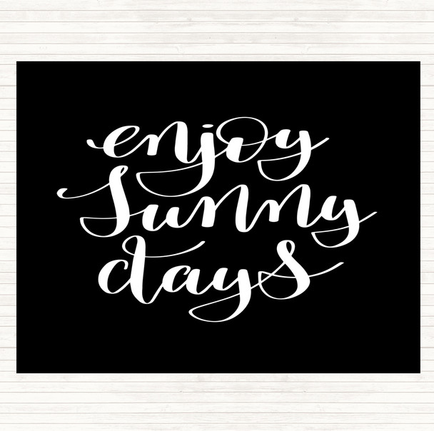 Black White Enjoy Sunny Days Quote Mouse Mat Pad