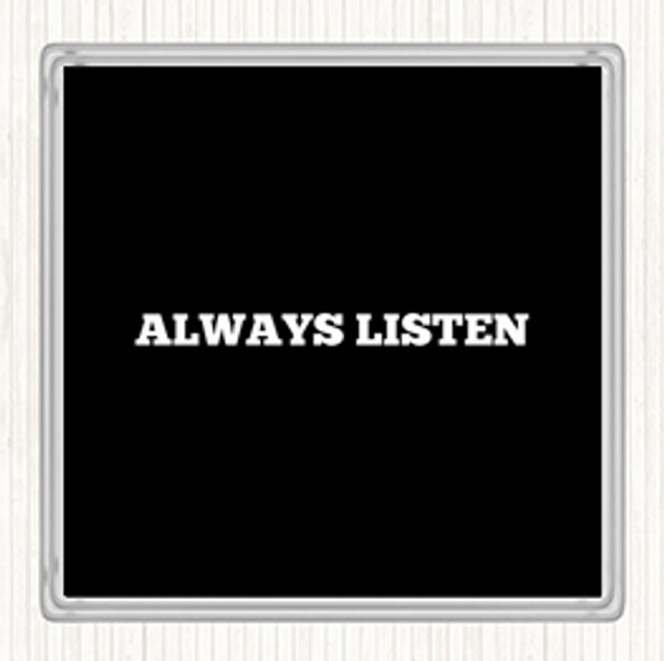 Black White Always Listen Quote Drinks Mat Coaster