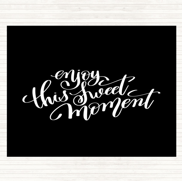 Black White Enjoy This Sweet Moment Quote Mouse Mat Pad