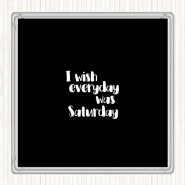 Black White Everyday Was Saturday Quote Drinks Mat Coaster