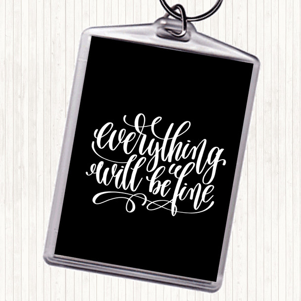 Black White Everything Will Be Fine Quote Bag Tag Keychain Keyring