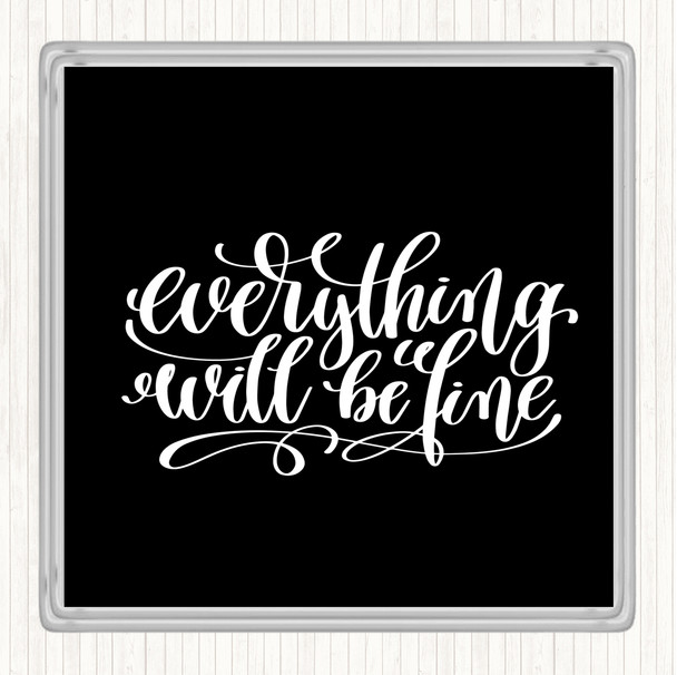 Black White Everything Will Be Fine Quote Drinks Mat Coaster