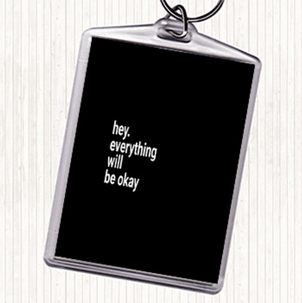 Black White Everything Will Be Ok Quote Bag Tag Keychain Keyring