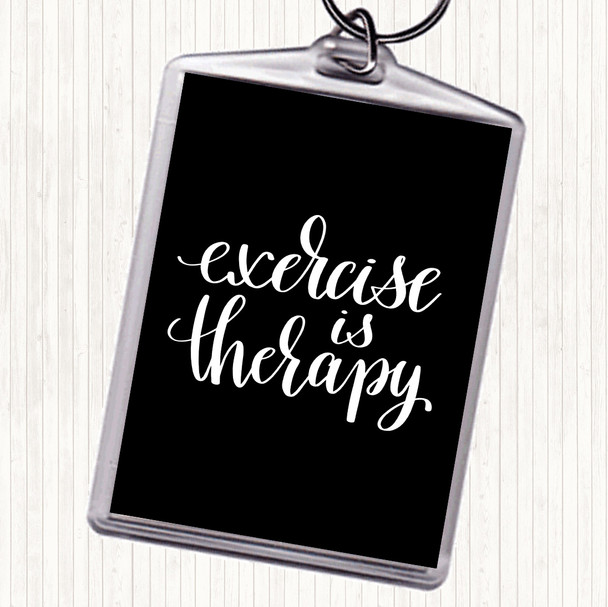 Black White Exercise Is Therapy Quote Bag Tag Keychain Keyring