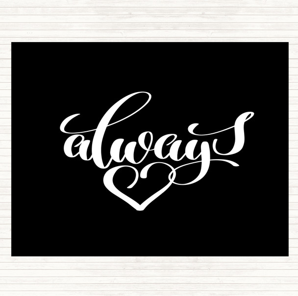 Black White Always Quote Mouse Mat Pad