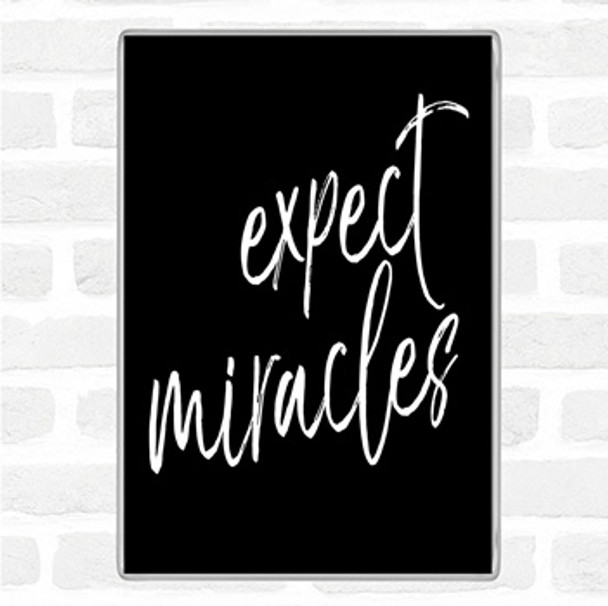 Black White Expect Miracles Quote Jumbo Fridge Magnet