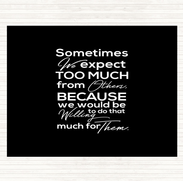 Black White Expect Too Much Quote Dinner Table Placemat