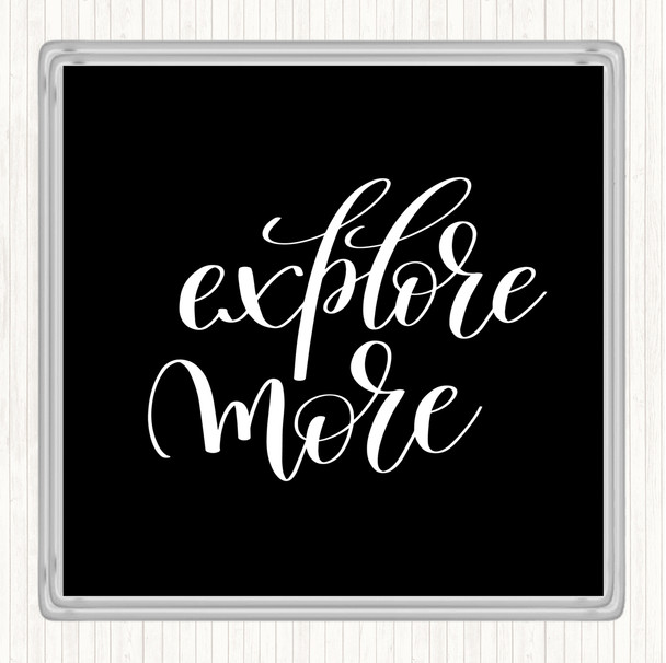 Black White Explore More Quote Drinks Mat Coaster