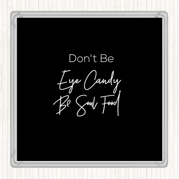 Black White Eye Candy Quote Drinks Mat Coaster