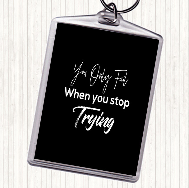 Black White Fail When You Stop Quote Bag Tag Keychain Keyring