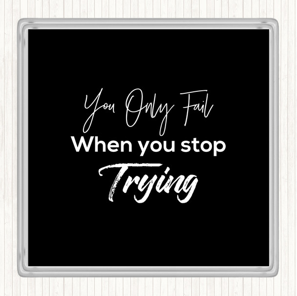 Black White Fail When You Stop Quote Drinks Mat Coaster