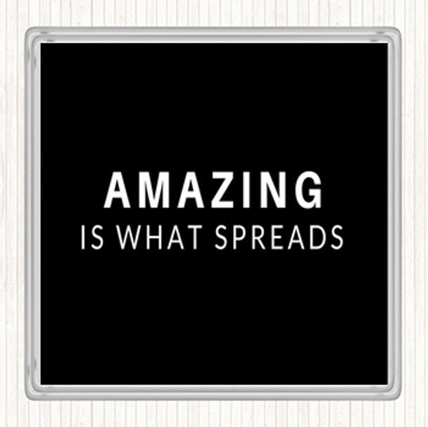 Black White Amazing Is What Spreads Quote Drinks Mat Coaster