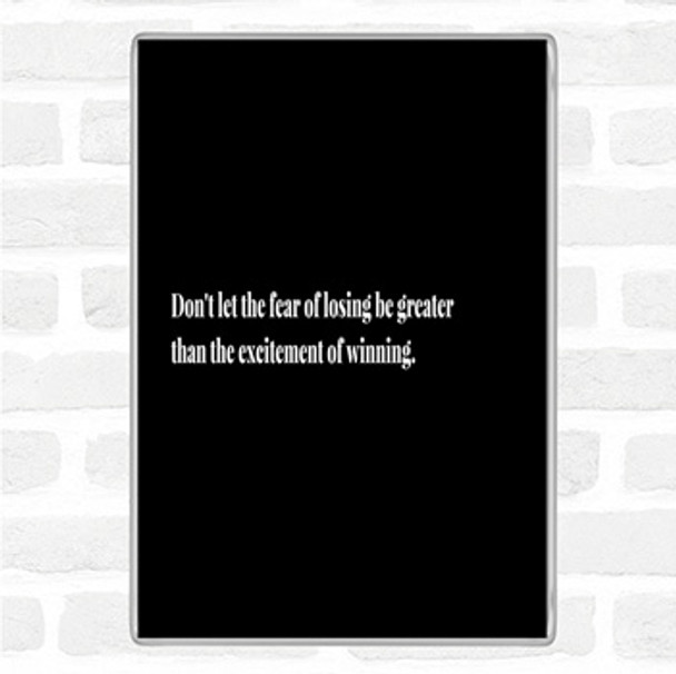 Black White Fear Of Losing Quote Jumbo Fridge Magnet