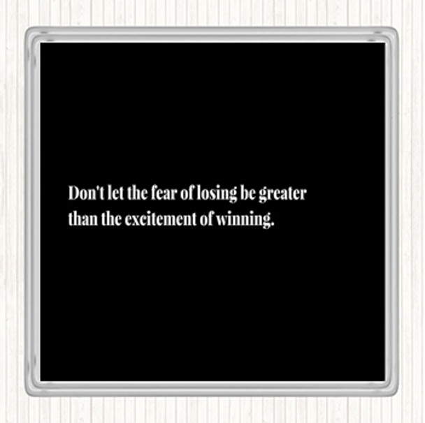 Black White Fear Of Losing Quote Drinks Mat Coaster