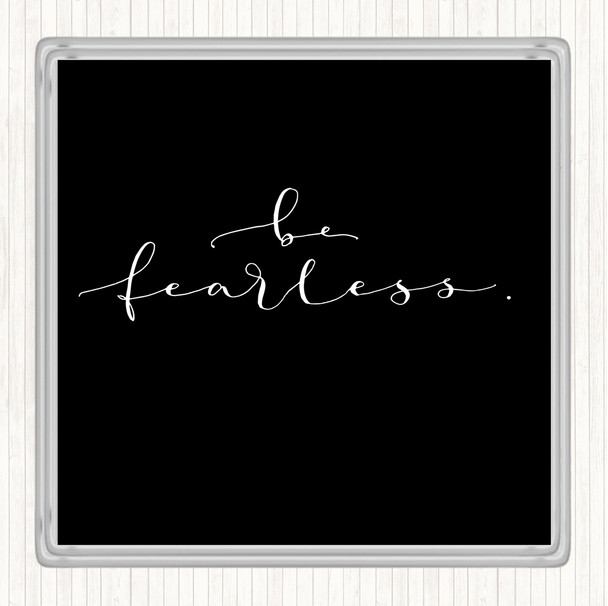 Black White Fearless Quote Drinks Mat Coaster