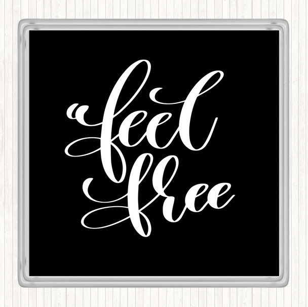 Black White Feel Free Quote Drinks Mat Coaster
