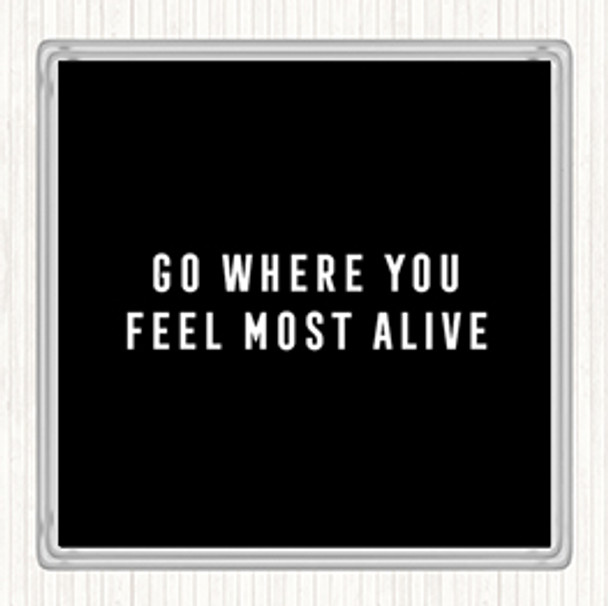 Black White Feel Most Alive Quote Drinks Mat Coaster