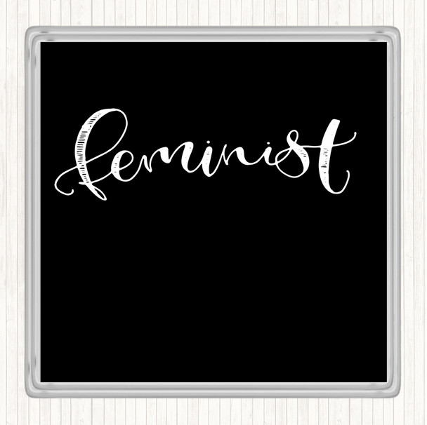 Black White Feminist Quote Drinks Mat Coaster