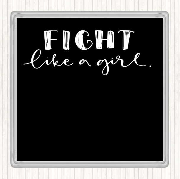 Black White Fight Like A Girl Quote Drinks Mat Coaster