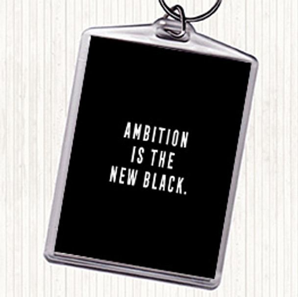 Black White Ambition Is The New Black Quote Bag Tag Keychain Keyring