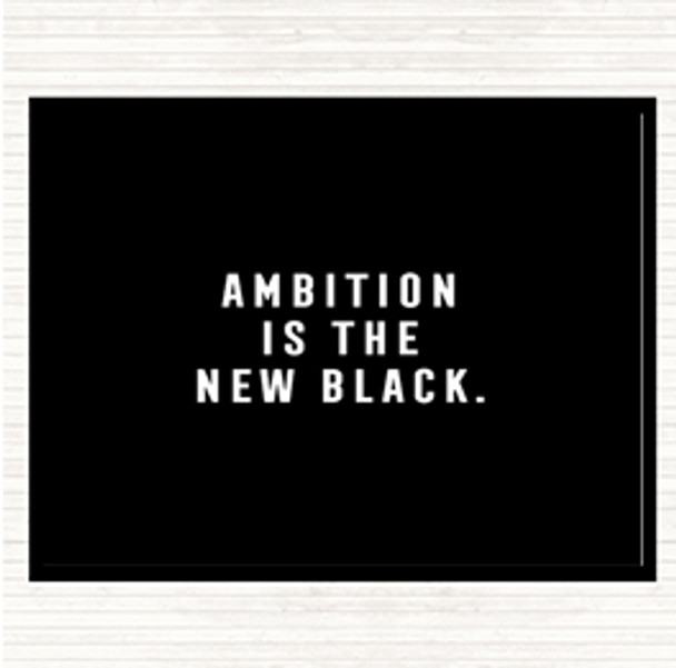 Black White Ambition Is The New Black Quote Dinner Table Placemat