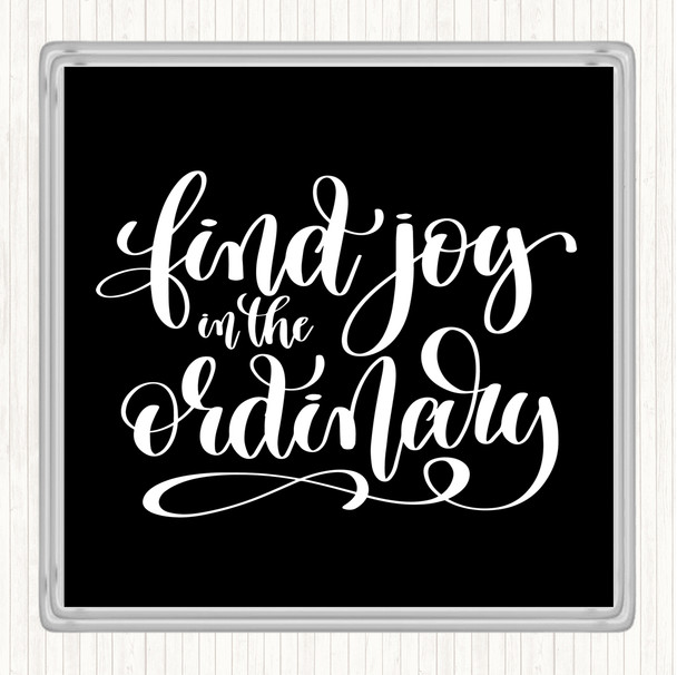 Black White Find Joy In Ordinary Quote Drinks Mat Coaster