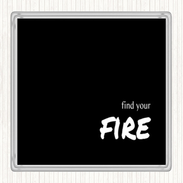 Black White Find Your Fire Quote Drinks Mat Coaster