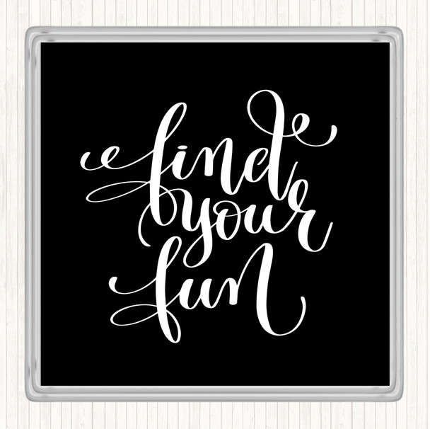 Black White Find Your Fun Quote Drinks Mat Coaster