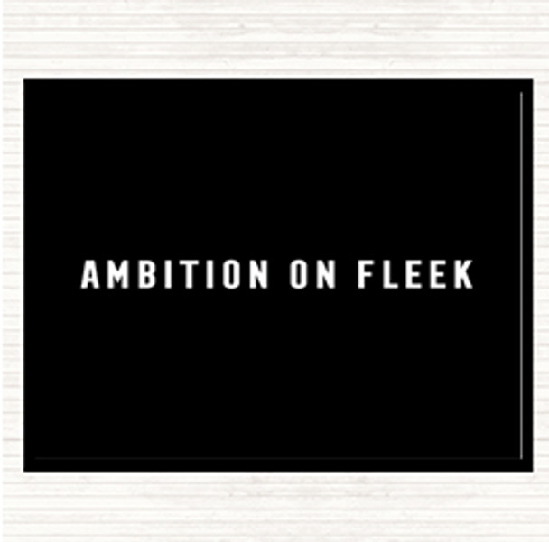 Black White Ambition On Fleek Bold Quote Dinner Table Placemat