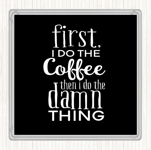 Black White First I Do The Coffee Quote Drinks Mat Coaster
