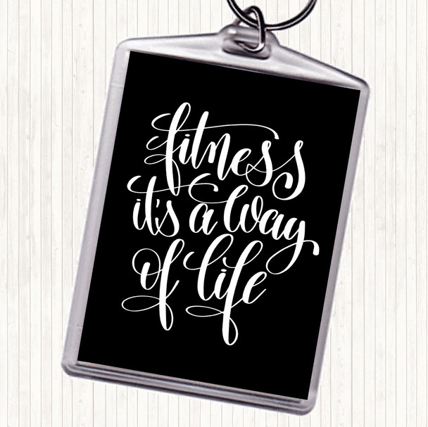 Black White Fitness Is A Way Of Life Quote Bag Tag Keychain Keyring