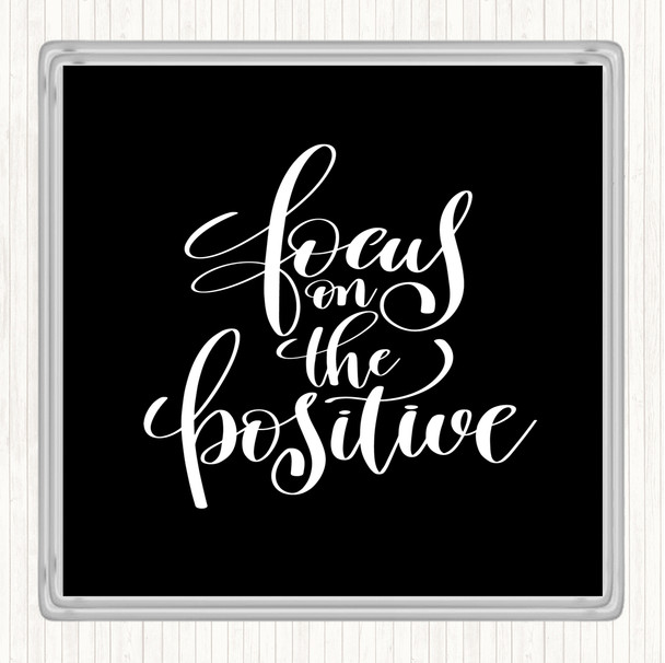 Black White Focus On Positive Quote Drinks Mat Coaster