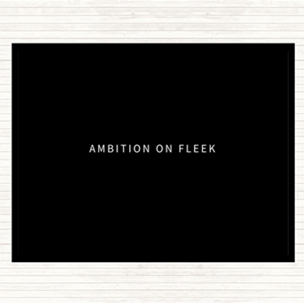 Black White Ambition On Fleek Small Quote Dinner Table Placemat