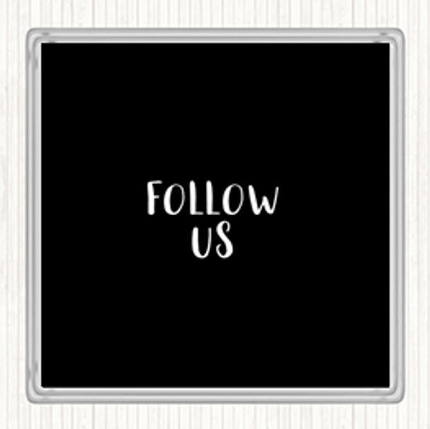 Black White Follow Us Quote Drinks Mat Coaster