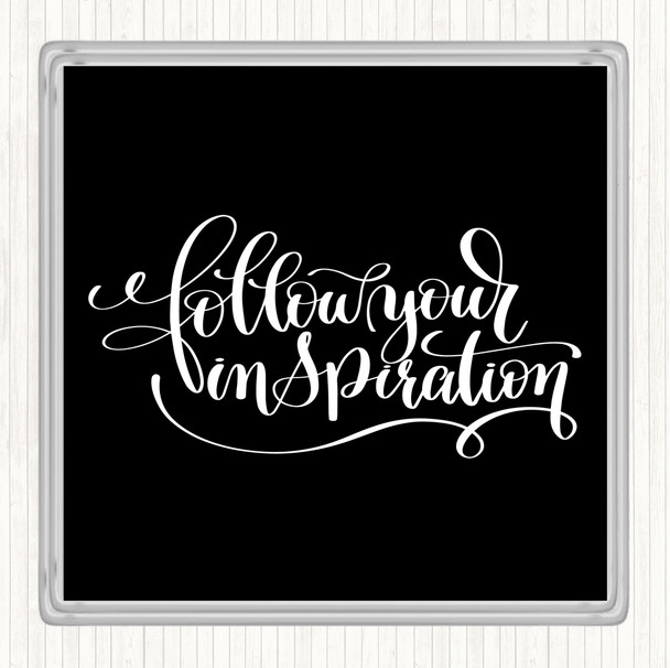 Black White Follow Your Inspiration Quote Drinks Mat Coaster